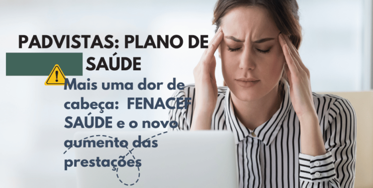 PADVISTAS: FENACEF SAÚDE - NOVO AUMENTO ABUSIVO